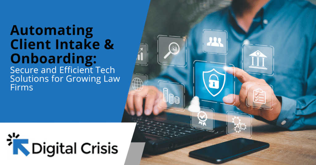Automating Client Intake & Onboarding Secure and Efficient Tech Solutions for Growing Law Firms