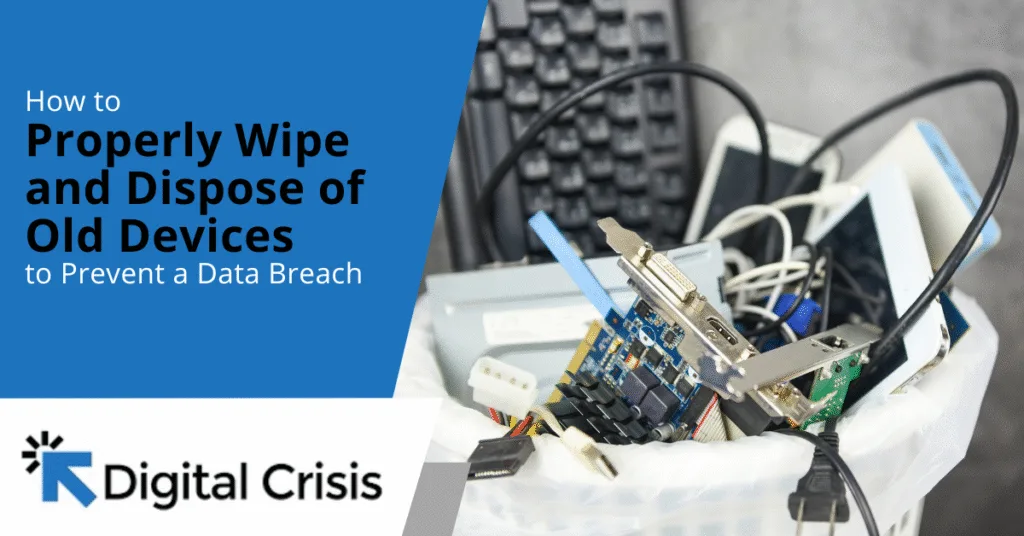 How to Properly Wipe and Dispose of Old Devices to Prevent a Data Breach