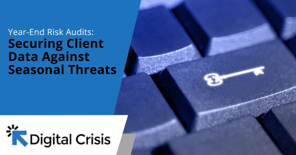 Year-End Risk Audits Securing Client Data Against Seasonal Threats
